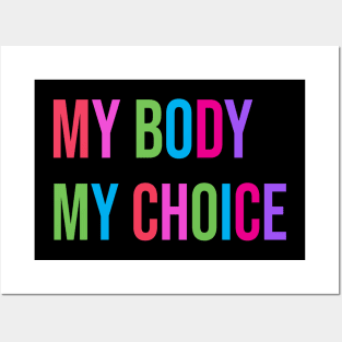 "My Body My Choice" Reproductive Rights Women & Men Pro Choice Freedom Posters and Art